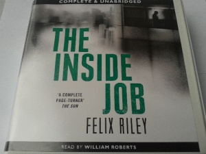 The Inside Job written by Felix Riley performed by William Roberts on CD (Unabridged)