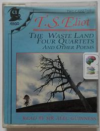 The Waste Land , Four Quartets and Other Poems written by T.S. Eliot performed by Sir Alec Guiness on Cassette (Unabridged)
