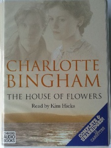 The House of Flowers written by Charlotte Bingham performed by Kim Hicks on Cassette (Unabridged)