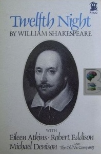 Twelfth Night written by William Shakespeare performed by The Old Vic Company, Eileen Atkins, Robert Eddison and Michael Denison on Cassette (Unabridged)