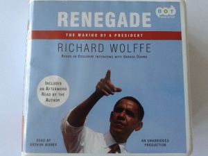Renegade - The Making of a President written by Richard Wolffe performed by Arthur Morey on CD (Unabridged)