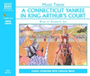 A Connecticut Yankee in King Arthur's Court written by Mark Twain performed by Kenneth Jay on CD (Abridged)