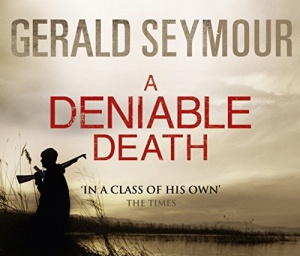 A Deniable Death written by Gerald Seymour performed by Rupert Degas on CD (Abridged)