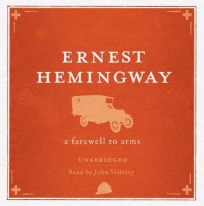 A Farewell to Arms written by Ernest Hemingway performed by John Slattery on CD (Unabridged)