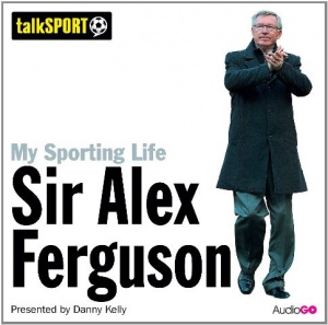 My Sporting Life - Sir Alex Ferguson written by TalkSport performed by Danny Kelly on CD (Abridged)