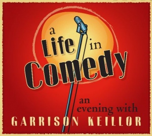 A Life in Comedy - An Evening with Garrison Keillor written by Garrison Keillor performed by Garrison Keillor on CD (Abridged)
