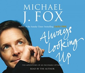 Always Looking Up written by Michael J. Fox performed by Michael J. Fox  on CD (Abridged)