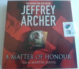 A Matter of Honour written by Jeffrey Archer performed by Martin Jarvis on CD (Abridged)