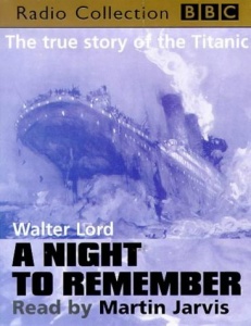 A Night to Remember written by Walter Lord performed by Martin Jarvis on Cassette (Abridged)
