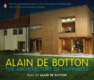 The Architecture of Happiness written by Alain de Botton performed by Alain De Botton on CD (Abridged)