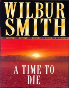 A Time to Die written by Wilbur Smith performed by Tim Pigott-Smith on Cassette (Abridged)