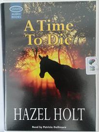 A Time to Die written by Hazel Holt performed by Patricia Gallimore on Cassette (Unabridged)