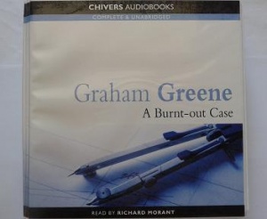 A Burnt-out Case written by Graham Greene performed by Richard Morant on CD (Unabridged)