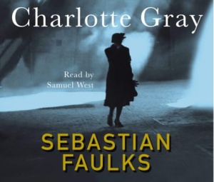 Charlotte Gray written by Sebastian Faulks performed by Samuel West on CD (Abridged)