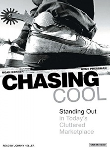 Chasing Cool - Standing Out in Today's Cluttered Marketplace written by Noah Kerner performed by Johnny Heller on CD (Unabridged)