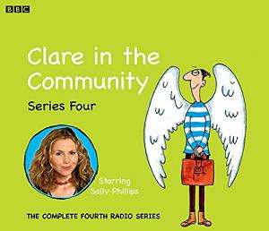 Clare in the Community Series 4 written by BBC Radio Comedy Team performed by Sally Phillips, Alex Lowe, Gemma Craven and Nina Conti on CD (Abridged)