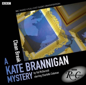 Clean Break written by Val McDermid performed by BBC Full Cast Dramatisation and Charlotte Coleman on CD (Abridged)