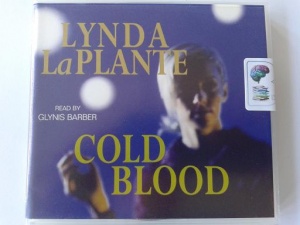 Cold Blood written by Lynda La Plante performed by Glynis Barber on CD (Abridged)
