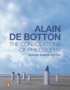 The Consolations of Philosophy written by Alain de Botton performed by Alain De Botton on Cassette (Abridged)