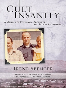 Cult Insanity - A Memoir of Polygamy, Prophets and Blood Atonement written by Irene Spencer performed by Laural Merlington on MP3 CD (Unabridged)
