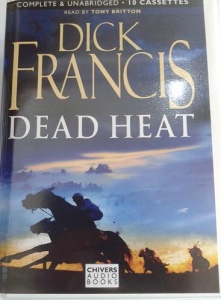 Dead Heat written by Dick Francis performed by Tony Britton on Cassette (Unabridged)