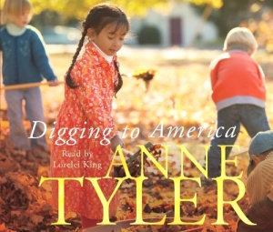 Digging to America written by Anne Tyler performed by Lorelei King on CD (Abridged)