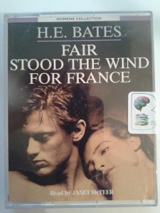 Fair Stood the Wind for France written by H.E. Bates performed by Janet McTeer on Cassette (Abridged)