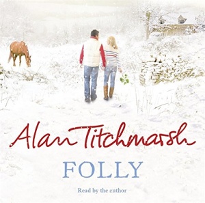 Folly written by Alan Titchmarsh performed by Alan Titchmarsh on CD (Abridged)