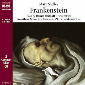 Frankenstein written by Mary Shelly performed by Daniel Philpott, Jonathan Oliver and Chris Larkin on CD (Abridged)