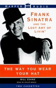 Frank Sinatra and the Lost Art of Livin' written by Bill Zehme performed by Philip Bosco on Cassette (Abridged)
