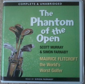 The Phantom of the Open written by Scott Murray and Simon Farnaby performed by Simon Farnaby on CD (Unabridged)