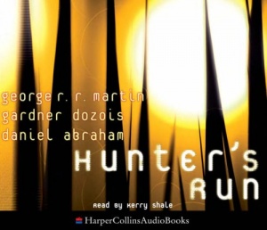 Hunters Run written by George R.R. Martin, Gardner Dozois, Daniel Abraham performed by Kerry Shale  on CD (Abridged)
