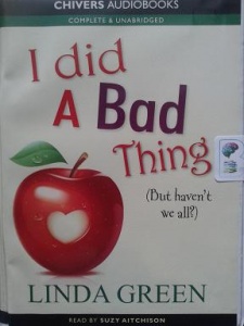 I did a Bad Thing (But Haven't We All) written by Linda Green performed by Suzy Aitchison on Cassette (Unabridged)