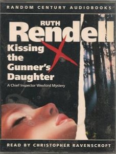 Kissing the Gunner's Daughter written by Ruth Rendell performed by Christopher Ravenscroft on Cassette (Abridged)