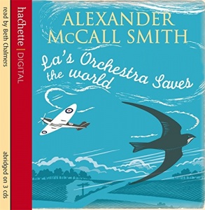 La's Orchestra Saves the World written by Alexander McCall-Smith performed by Beth Chambers on CD (Abridged)