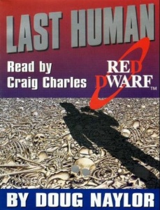 Red Dwarf - Last Human written by Doug Naylor performed by Craig Charles on Cassette (Abridged)