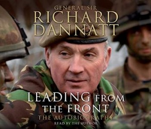 Leading from The Front - The Autobiography written by Gen. Sir Richard Dannatt performed by Gen. Sir Richard Dannatt on CD (Abridged)