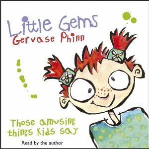 Little Gems written by Gervase Phinn performed by Gervase Phinn on CD (Abridged)