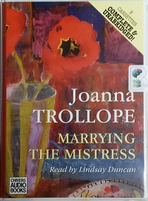 Marrying The Mistress written by Joanna Trollope performed by Lindsay Duncan on Cassette (Unabridged)