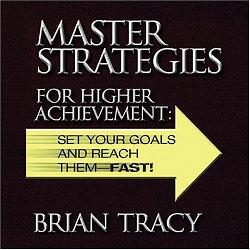 Master Strategies for Higher Achievement written by Brian Tracy performed by Brian Tracy on CD (Unabridged)
