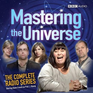 Mastering the Universe written by Dawn French plus performed by Dawn French plus on CD (Unabridged)