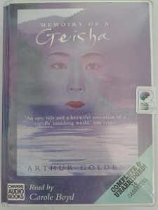 Memoirs of a Geisha written by Arthur Golden performed by Carole Boyd on Cassette (Unabridged)