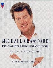 Michael Crawford - Parcel Arrived Safely:Tied with String - My Autobiography written by Michael Crawford performed by Michael Crawford on Cassette (Abridged)