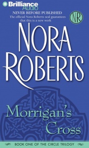 Morrigan's Cross written by Nora Roberts performed by Dick Hill on CD (Abridged)