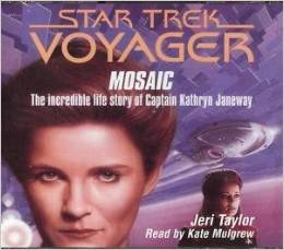 Star Trek Voyager - Mosaic - The incredible life story of Captain Kathryn Janeway written by Jeri Taylor performed by Kate Mulgrew on CD (Abridged)