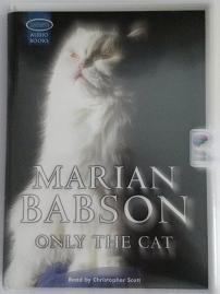 Only the Cat written by Marian Babson performed by Christopher Scott on Cassette (Unabridged)
