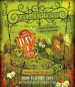 On The Day I Died - Stories from the Grave written by Candace Fleming performed by Full Cast Dramatisation on CD (Abridged)