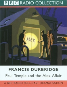 Paul Temple and the Alex Affair written by Francis Durbridge performed by BBC Full Cast Dramatisation, Peter Cook and Marjorie Westbury on Cassette (Abridged)