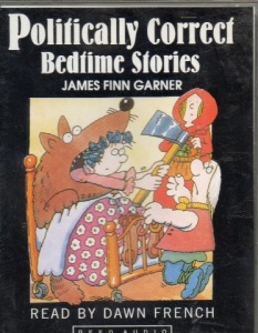 Politically Correct Bedtime Stories written by James Finn Garner performed by Dawn French on Cassette (Abridged)