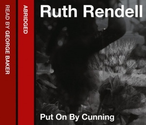Put on By Cunning written by Ruth Rendell performed by George Baker on CD (Abridged)